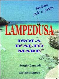 Lampedusa. Isola d'alto mare - Sergio Zanardi - Libro West Press 2001, Turismo pret a porter | Libraccio.it