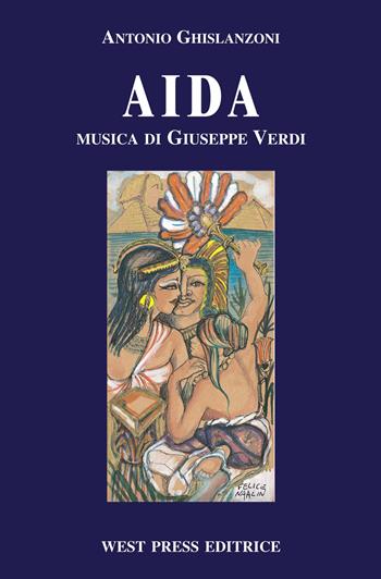 Aida. Melodramma in quattro atti - Antonio Ghislanzoni, Giuseppe Verdi - Libro West Press 2001 | Libraccio.it