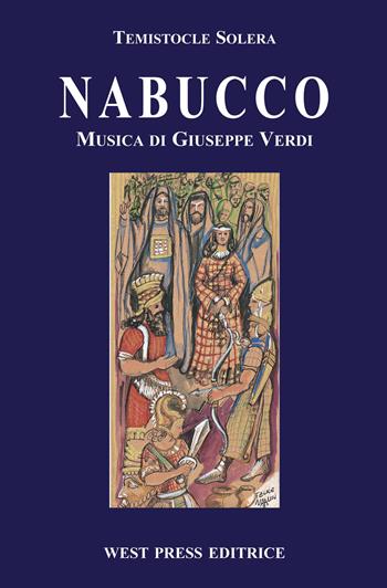 Nabucco. Dramma in quattro atti - Temistocle Solera, Giuseppe Verdi - Libro West Press 2001 | Libraccio.it