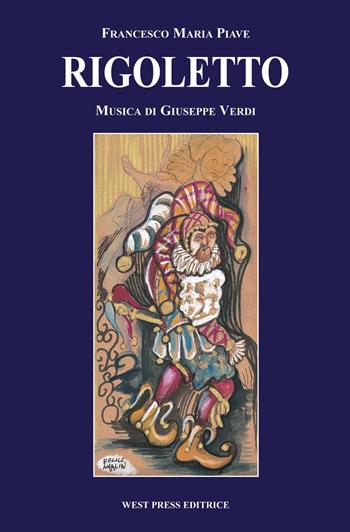 Rigoletto. Melodramma in quattro atti. Ediz. italiana, inglese, francese e tedesca - Francesco Maria Piave, Salvatore Cammarano, Giuseppe Verdi - Libro West Press 2001 | Libraccio.it