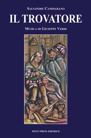 Il trovatore. Dramma in quattro atti - Salvatore Cammarano, Giuseppe Verdi - Libro West Press 2001 | Libraccio.it