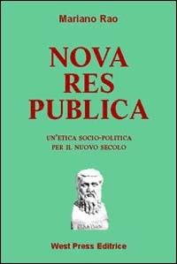 Nova res publica. Un'etica socio-politica per il nuovo secolo - Mariano Rao - Libro West Press 2002 | Libraccio.it