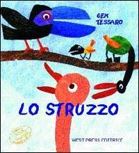 Lo struzzo - Gek Tessaro - Libro West Press 1995, Ruggiti e piume | Libraccio.it