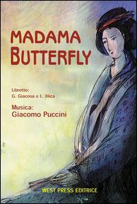 Madama Butterfly - Giuseppe Giacosa, Luigi Illica, Giacomo Puccini - Libro West Press 2002 | Libraccio.it