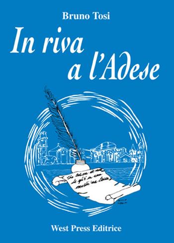 In riva a l'Adese - Bruno Tosi - Libro West Press 2005 | Libraccio.it