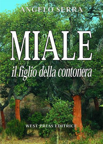 Miale. Il figlio della Contonera - Angelo Serra - Libro West Press 2005 | Libraccio.it