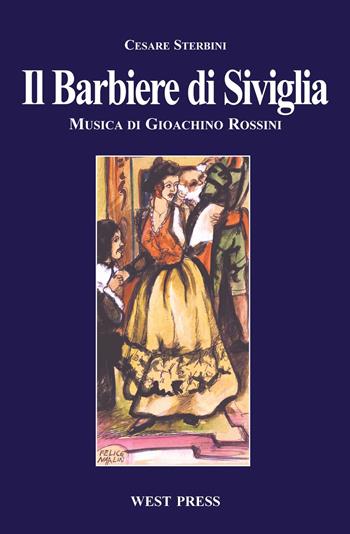 Il barbiere di Siviglia - Gioachino Rossini, Cesare Sterbini - Libro West Press 2007 | Libraccio.it