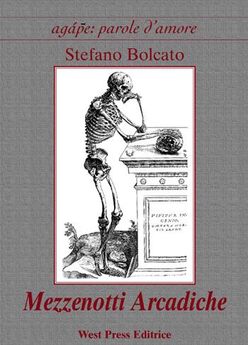 Mezzenotti arcadiche - Stefano Bolcato - Libro West Press 2008, Agape: parole d'amore | Libraccio.it