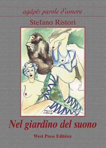Nel giardino del suono - Stefano Ristori - Libro West Press 2007, Agape: parole d'amore | Libraccio.it