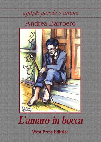 L' amaro in bocca - Andrea Barroero - Libro West Press 2008, Agape: parole d'amore | Libraccio.it
