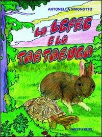 La lepre e la tartaruga. Ediz. illustrata - Antonella Simonotto - Libro West Press 2011 | Libraccio.it
