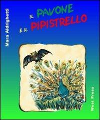 Il pavone e il pipistrello - Mara Aldrighetti - Libro West Press 2011 | Libraccio.it