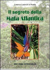 Il segreto della mata atlantica - Learco Learchi D'Auria - Libro West Press 2013 | Libraccio.it