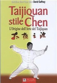 Taijiquan stile Chen. L'origine dell'arte del Taijiquan - Siaw-Voon D. Sim, David Gaffney - Libro MIR Edizioni 2005 | Libraccio.it