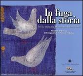 In fuga dalla storia. Esuli dai totalitarismi del Novecento sulla costa d'Amalfi. Catalogo della mostra artistica bibliografica e documentaria