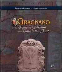 Gragnano. Dalla valle dei Molini alla città della pasta. Con mappa - Domenico Camardo, Mario Notomista - Libro Centro di Cultura e Storia Amalfitana 2013 | Libraccio.it