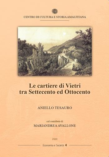 Le cartiere di Vietri tra Settecento ed Ottocento - Aniello Tesauro - Libro Centro di Cultura e Storia Amalfitana 2020, Economia e società | Libraccio.it