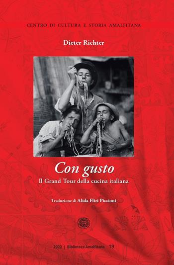 Con gusto. Il Grand Tour della cucina italiana - Dieter Richter - Libro Centro di Cultura e Storia Amalfitana 2022, Biblioteca amalfitana | Libraccio.it