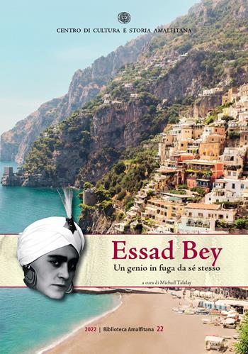 Essad Bey. Un genio in fuga da sé stesso  - Libro Centro di Cultura e Storia Amalfitana 2022, Biblioteca amalfitana | Libraccio.it