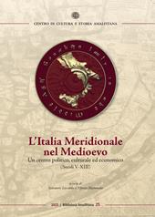 L'Italia Meridionale nel Medioevo. Un centro politico, culturale ed economico (secoli V-XIII)