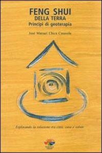 Feng Shui della terra. Principi di geoterapia - José M. Chica Casasola - Libro Verdechiaro 2001 | Libraccio.it