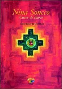Nina Soncco. Cuore di fuoco - Anton Ponce de Leon Paiva - Libro Verdechiaro 2001 | Libraccio.it