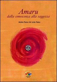 Amaru. Dalla conoscenza alla saggezza - Anton Ponce de Leon Paiva - Libro Verdechiaro 2001 | Libraccio.it