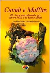 Cavoli e muffins. 70 ricette macrobiotiche per vivere felici e in buona salute - Geraldine Walker, Antonella Bracchi - Libro Verdechiaro 2002 | Libraccio.it