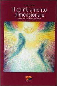 Il cambiamento dimensionale. Nostro e del pianeta terra - Franz Winkler - Libro Verdechiaro 2004 | Libraccio.it