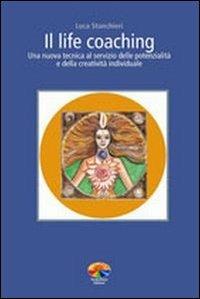 Il life coaching. Una nuova tecnica al servizio delle potenzialità e della creatività individuale - Luca Stanchieri - Libro Verdechiaro 2004 | Libraccio.it