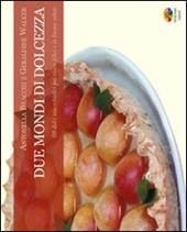 Due mondi di dolcezza. 80 dolci macrobiotici per vivere felici e in buona salute - Antonella Bracchi, Geraldine Walker - Libro Verdechiaro 2004 | Libraccio.it