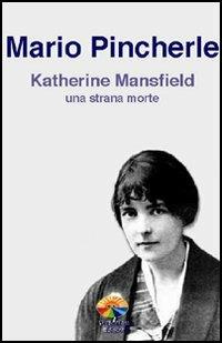 Katherine Mansfield: una strana morte - Mario Pincherle - Libro Verdechiaro 2005 | Libraccio.it