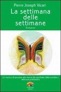 La settimana delle settimane - Pierre J. Vicari - Libro Verdechiaro 2007 | Libraccio.it