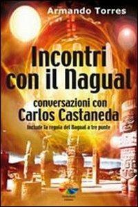 Incontri con il nagual. Conversazioni con Carlos Castaneda - Armando Torres - Libro Verdechiaro 2009 | Libraccio.it