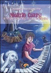 Martin Carry e l'imperatore della musica scomparsa - Graziella Mezzanotte - Libro Verdechiaro 2010 | Libraccio.it