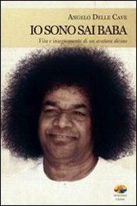 Io sono Sai Baba. Vita e insegnamento di un avatara divino - Angelo Delle Cave - Libro Verdechiaro 2011, Spiritualità | Libraccio.it
