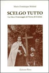 Scelgo tutto. La vita e il messaggio di Teresa di Lisieux