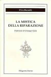 La mistica della riparazione - Divo Barsotti - Libro Parva 2002 | Libraccio.it