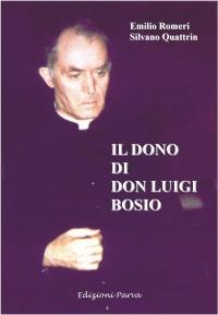 Il dono di don Luigi Bosio - Emilio Romeri, Silvano Quattrin - Libro Parva 2008 | Libraccio.it
