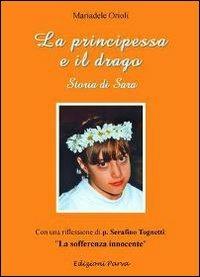 La principessa e il drago. Storia di Sara - Mariadele Orioli - Libro Parva 2009 | Libraccio.it