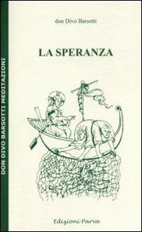 La speranza - Divo Barsotti - Libro Parva 2009, Don Divo Barsotti meditazioni | Libraccio.it