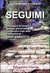 Seguimi. La vita di Gesù - Divo Barsotti - Libro Parva 2009 | Libraccio.it
