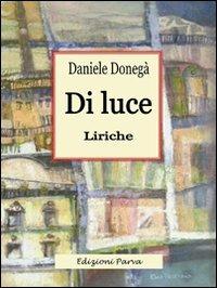 Di luce - Daniele Donegà - Libro Parva 2010 | Libraccio.it
