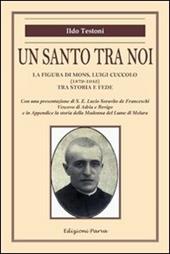 Un santo tra noi. La figura di mons. Luigi Cuccolo (1879-1943) tra storia e fede