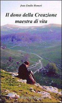 Il dono della Creazione maestra di vita - Emilio Romeri - Libro Parva 2011 | Libraccio.it