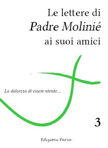 Le lettere di padre Molinié ai suoi amici. Vol. 3 - Marie-Dominique Molinié - Libro Parva 2013 | Libraccio.it