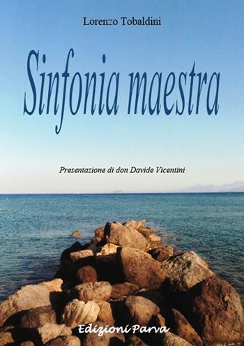 Sinfonia maestra - Lorenzo Tobaldini - Libro Parva 2014 | Libraccio.it