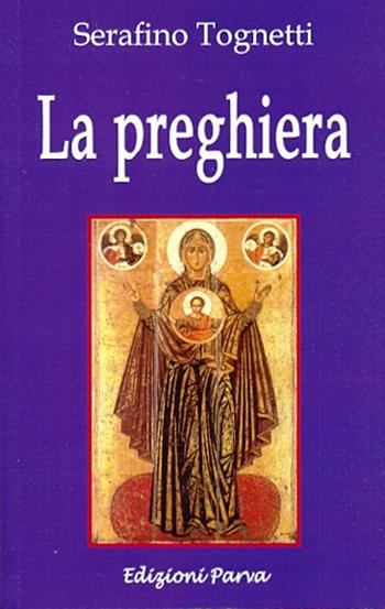 La preghiera - Serafino Tognetti - Libro Parva 2015 | Libraccio.it
