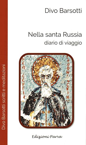 Nella santa Russia. Diario di viaggio - Divo Barsotti - Libro Parva 2018 | Libraccio.it