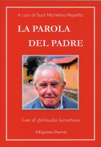 La parola del padre. Semi di spiritualità barsottiana  - Libro Parva 2019 | Libraccio.it
